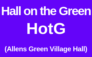 Hall on the Green HotG - (Allens Green Village Hall)